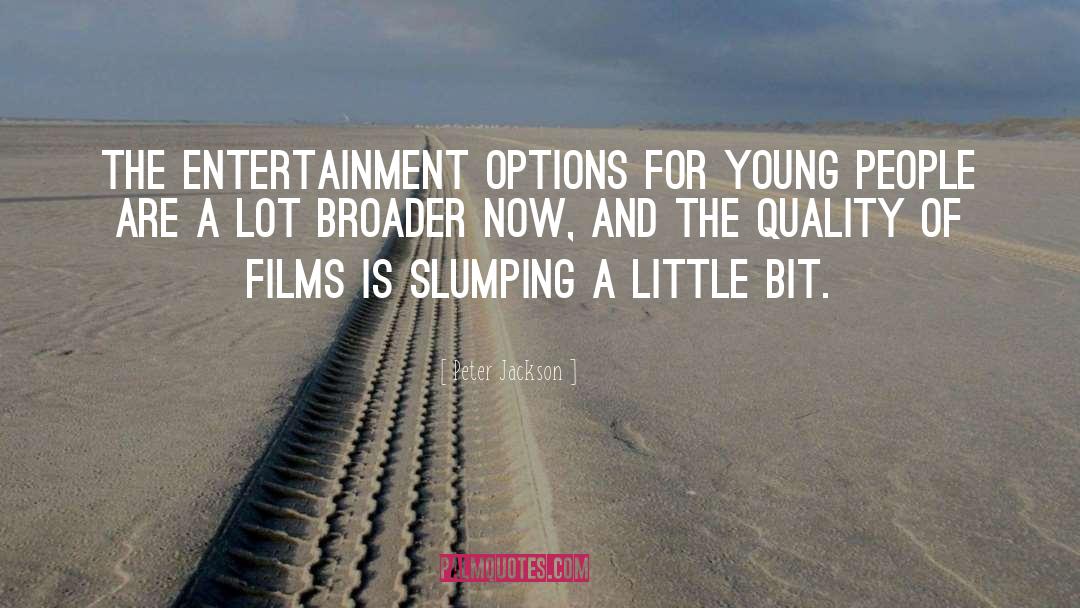 Peter Jackson Quotes: The entertainment options for young