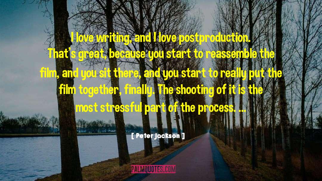 Peter Jackson Quotes: I love writing, and I