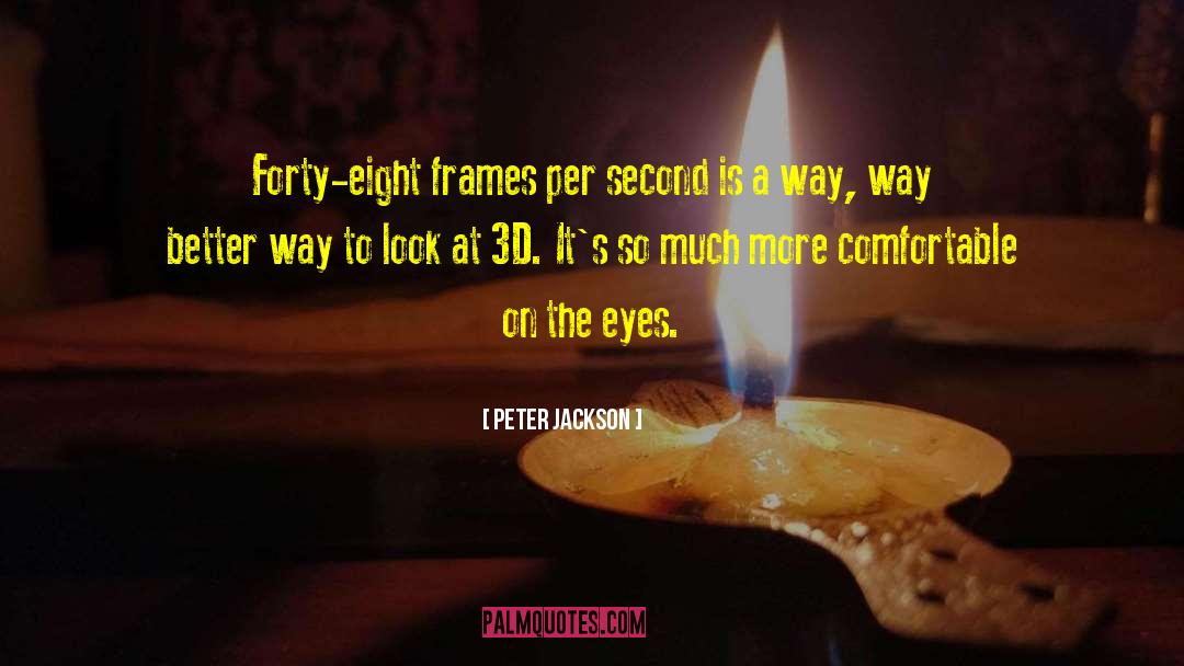 Peter Jackson Quotes: Forty-eight frames per second is