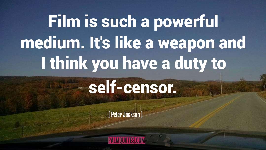 Peter Jackson Quotes: Film is such a powerful