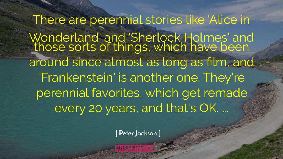 Peter Jackson Quotes: There are perennial stories like