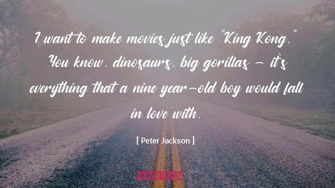 Peter Jackson Quotes: I want to make movies