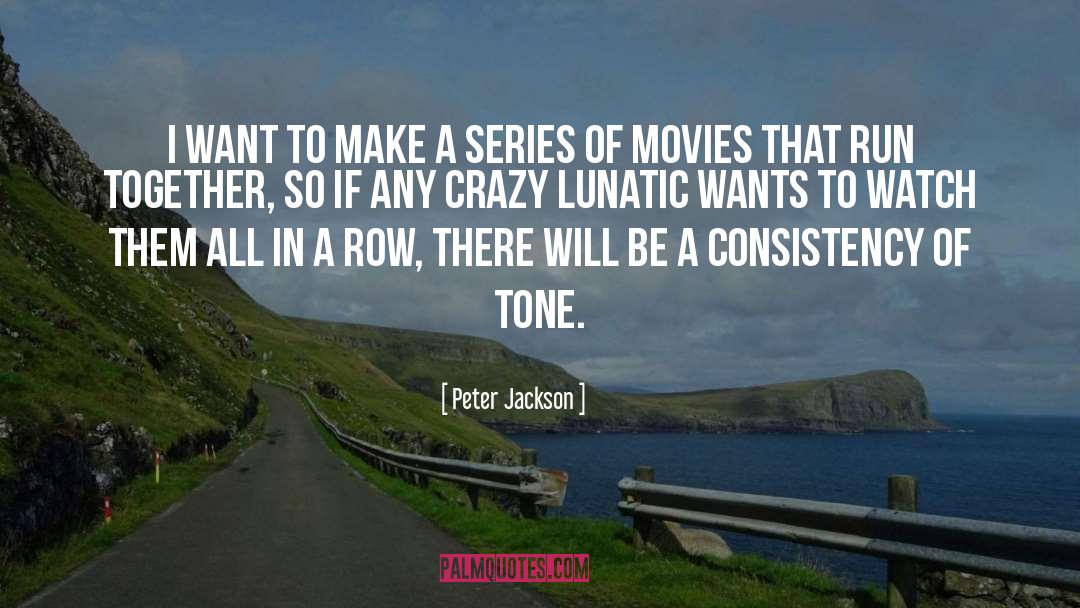 Peter Jackson Quotes: I want to make a