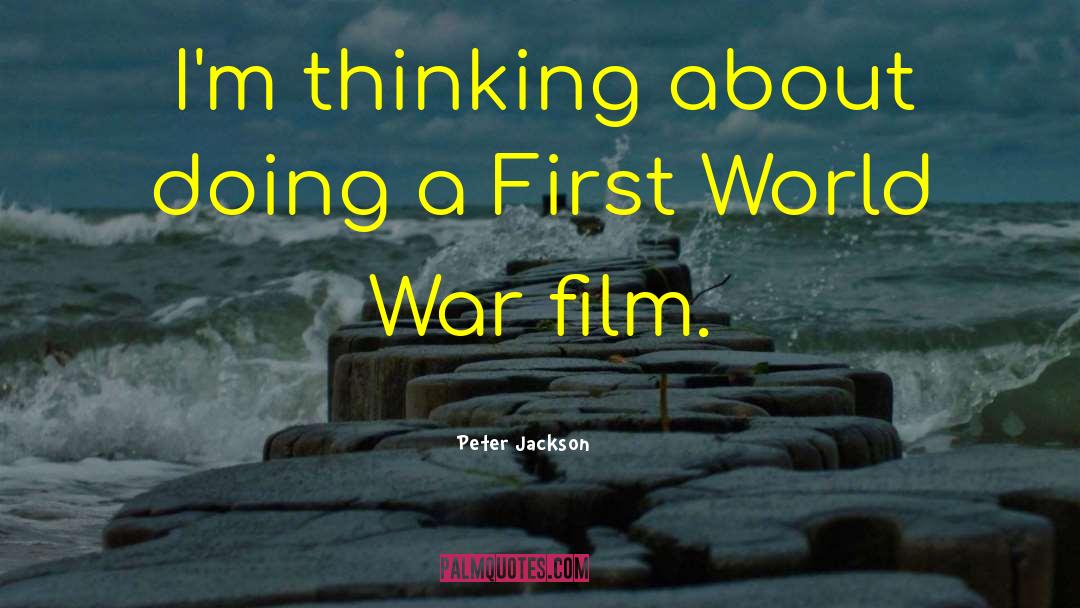 Peter Jackson Quotes: I'm thinking about doing a