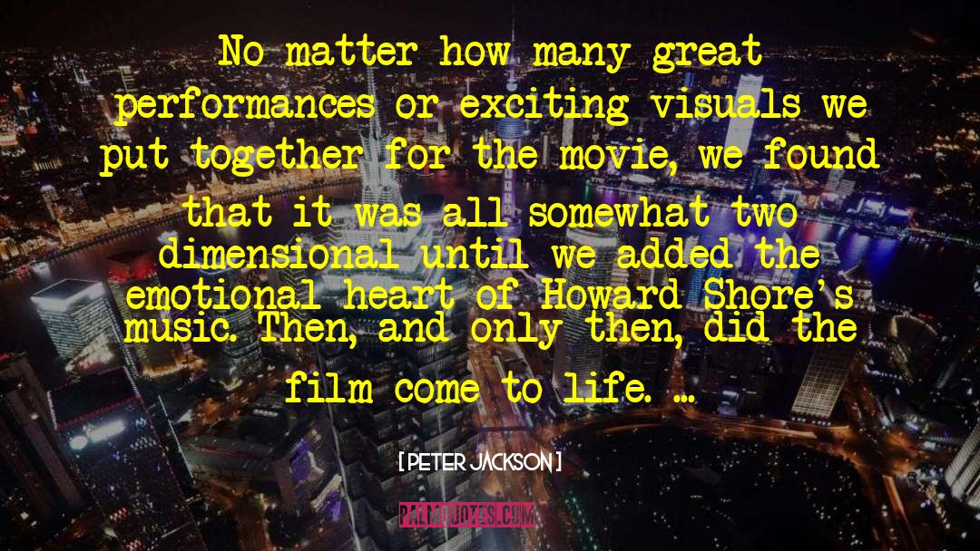 Peter Jackson Quotes: No matter how many great