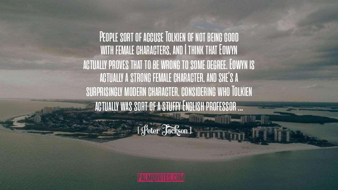 Peter Jackson Quotes: People sort of accuse Tolkien