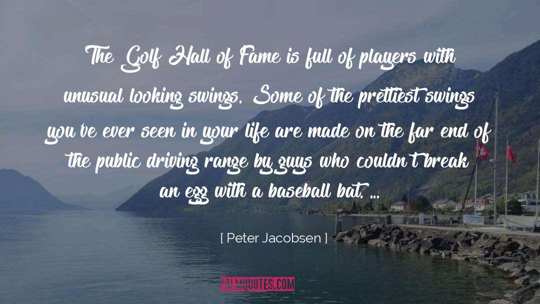 Peter Jacobsen Quotes: The Golf Hall of Fame