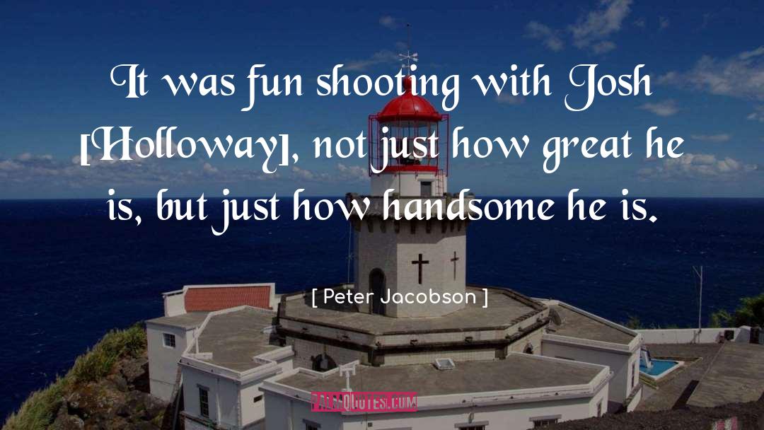 Peter Jacobson Quotes: It was fun shooting with