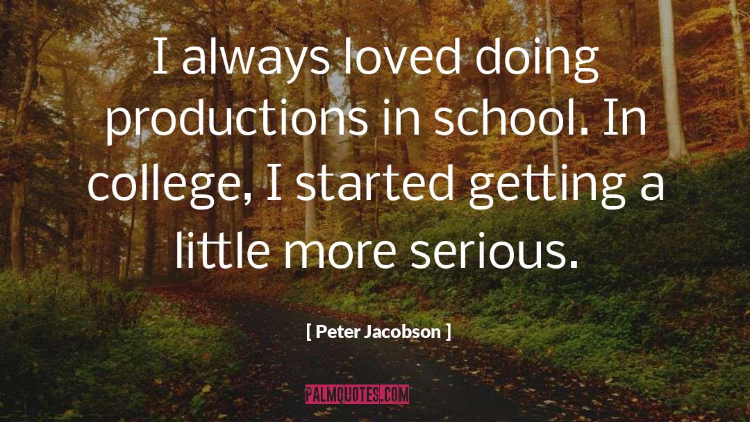 Peter Jacobson Quotes: I always loved doing productions