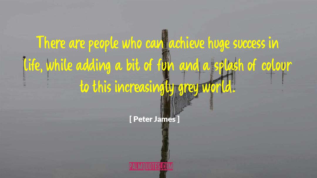 Peter James Quotes: There are people who can