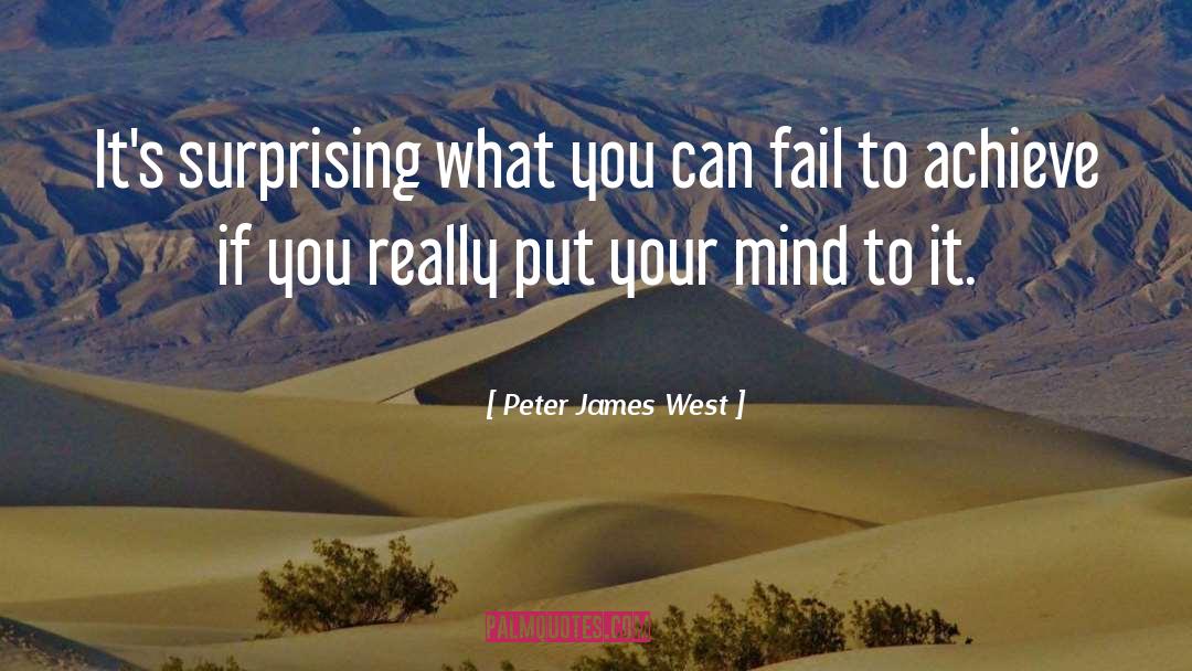 Peter James West Quotes: It's surprising what you can
