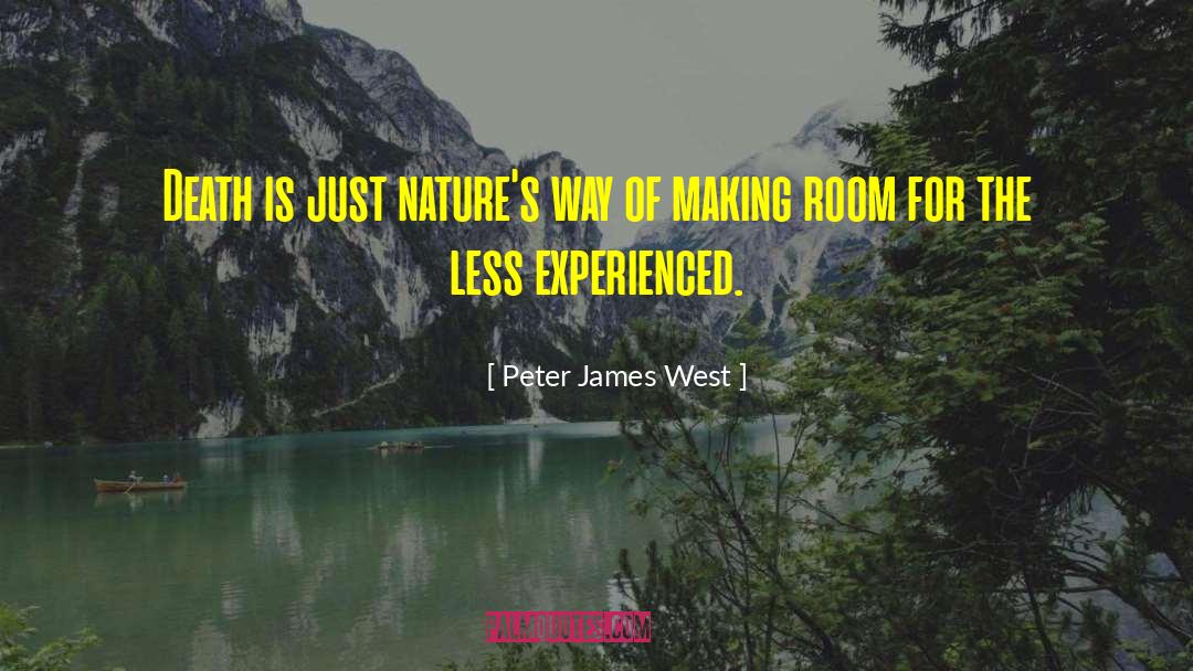 Peter James West Quotes: Death is just nature's way