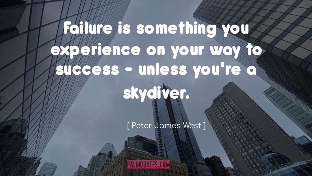 Peter James West Quotes: Failure is something you experience