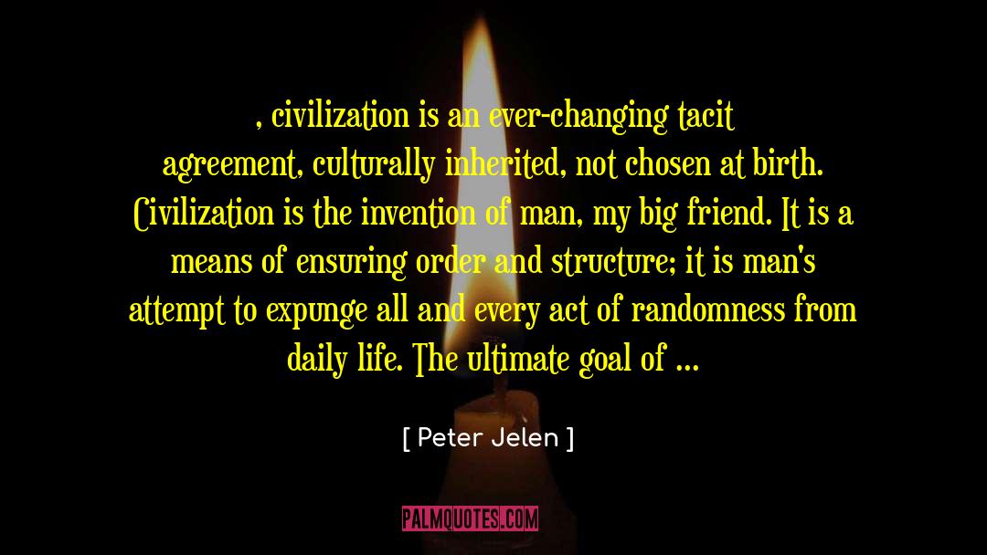 Peter Jelen Quotes: , civilization is an ever-changing