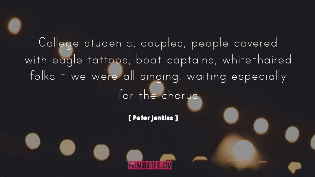 Peter Jenkins Quotes: College students, couples, people covered