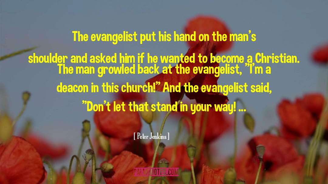 Peter Jenkins Quotes: The evangelist put his hand