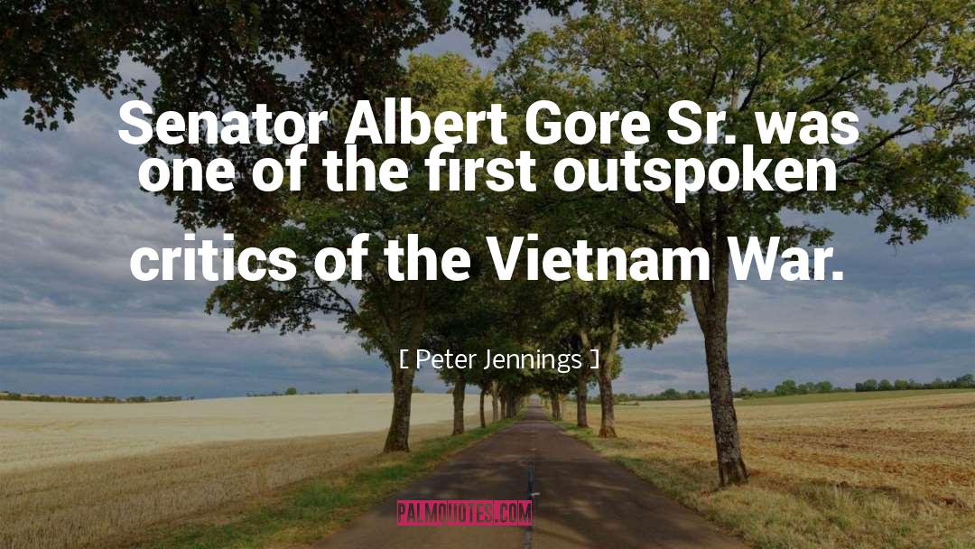 Peter Jennings Quotes: Senator Albert Gore Sr. was