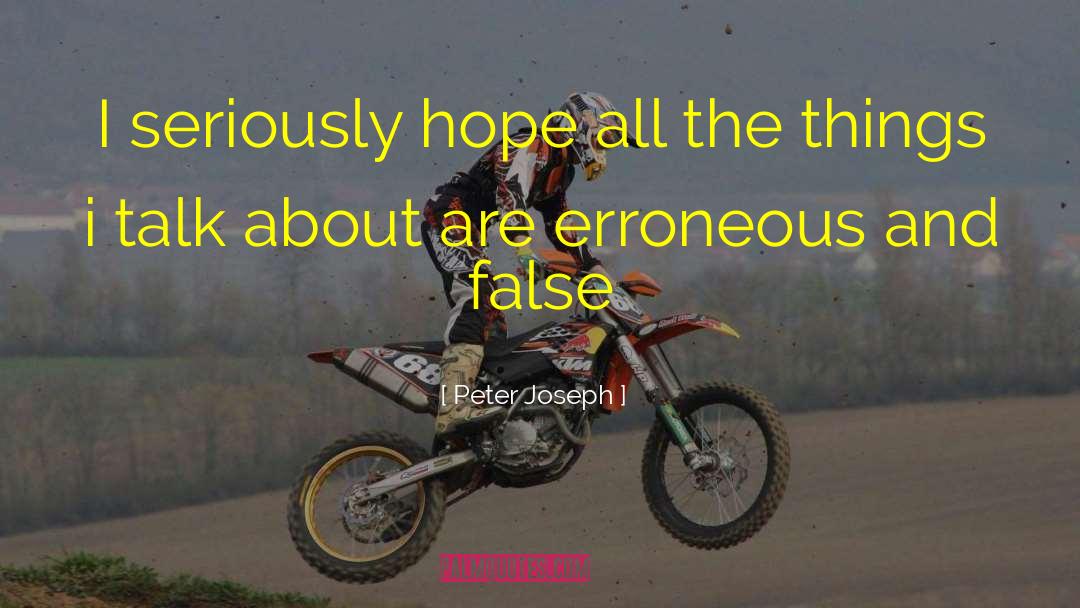 Peter Joseph Quotes: I seriously hope all the