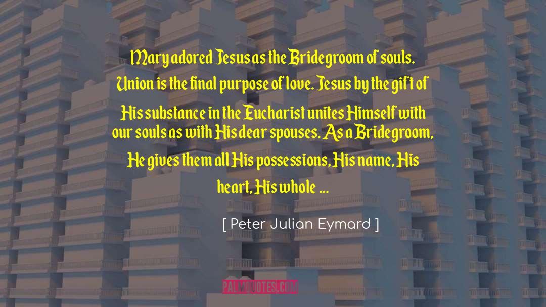 Peter Julian Eymard Quotes: Mary adored Jesus as the