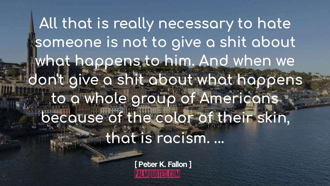 Peter K. Fallon Quotes: All that is really necessary