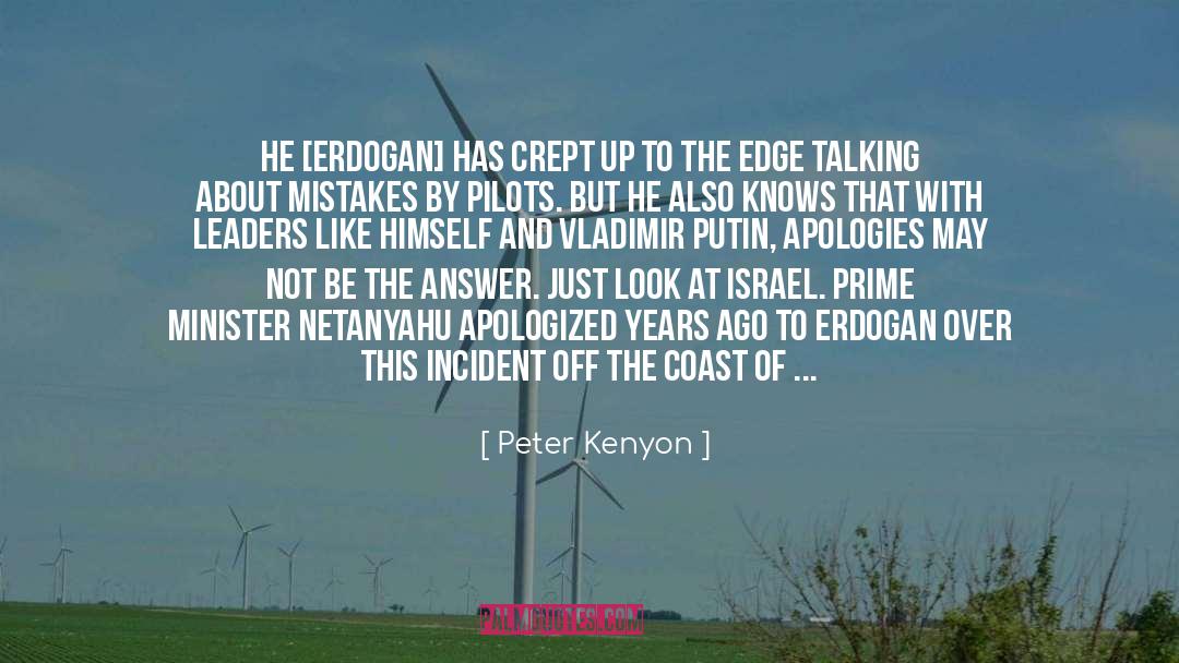 Peter Kenyon Quotes: He [Erdogan] has crept up