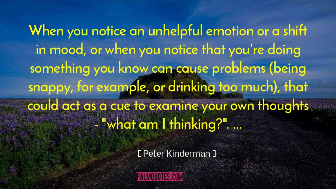 Peter Kinderman Quotes: When you notice an unhelpful