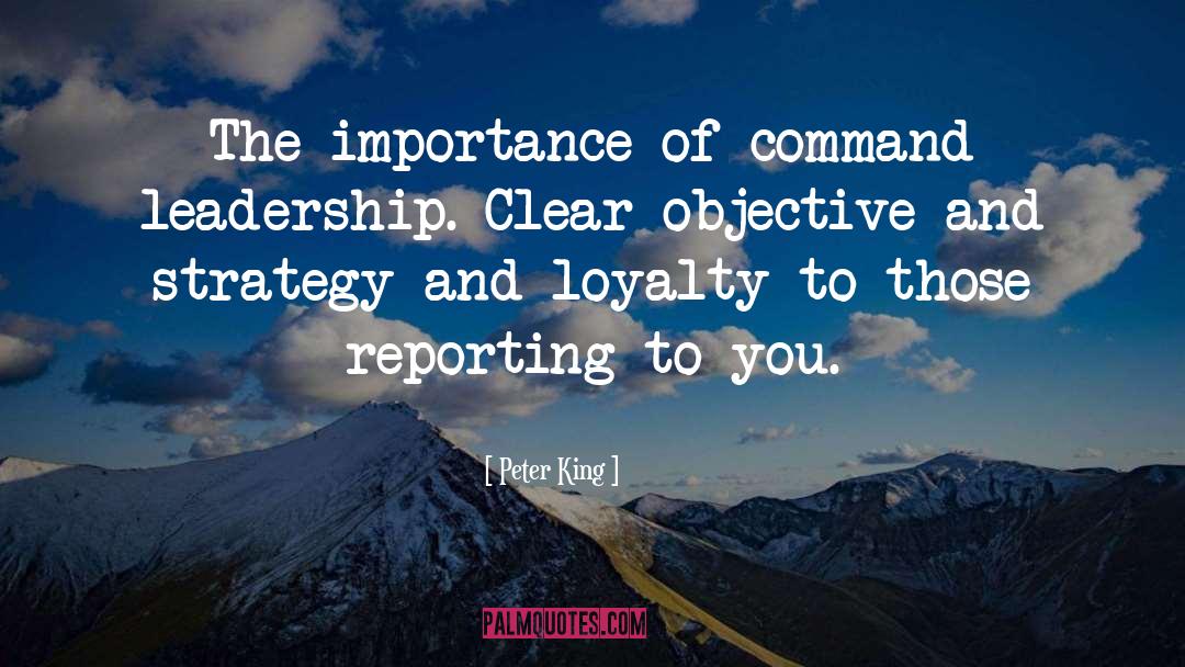 Peter King Quotes: The importance of command leadership.