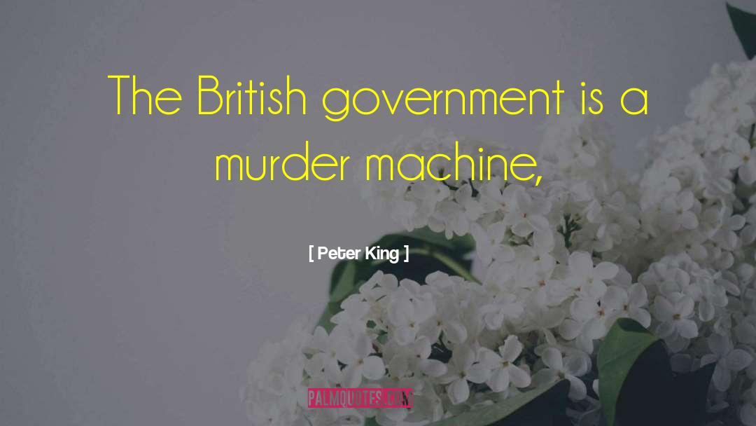 Peter King Quotes: The British government is a