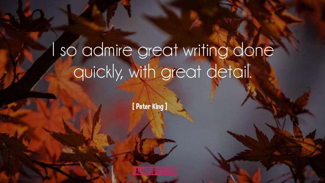 Peter King Quotes: I so admire great writing