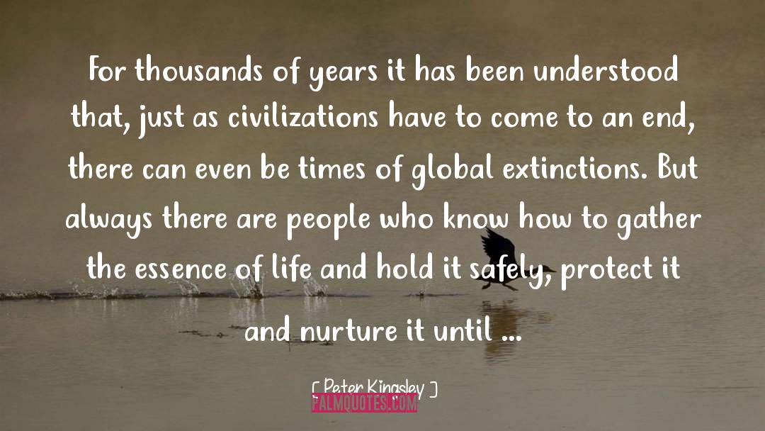 Peter Kingsley Quotes: For thousands of years it