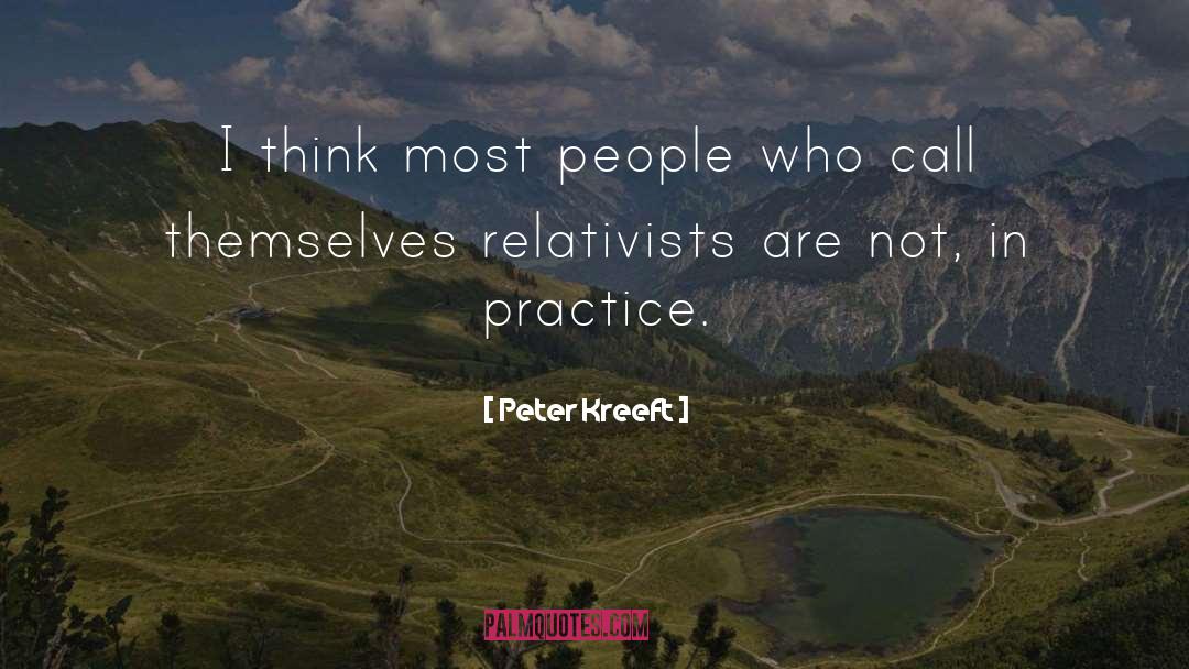 Peter Kreeft Quotes: I think most people who