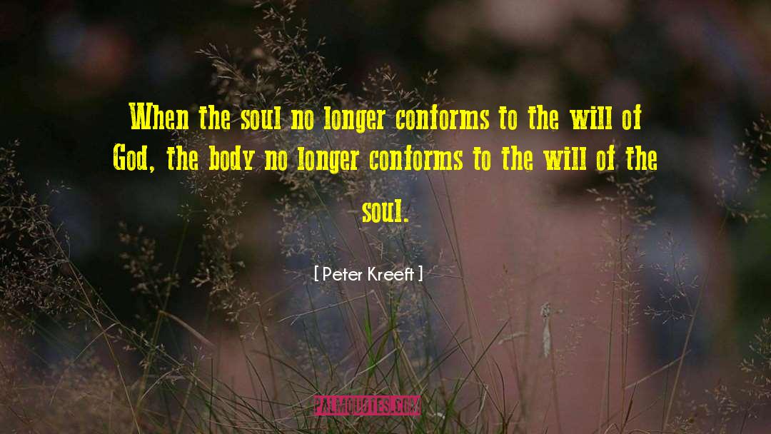 Peter Kreeft Quotes: When the soul no longer