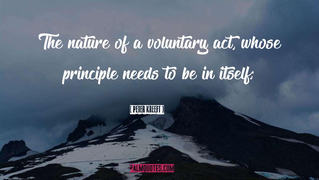 Peter Kreeft Quotes: The nature of a voluntary