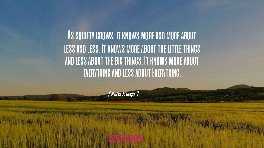 Peter Kreeft Quotes: As society grows, it knows