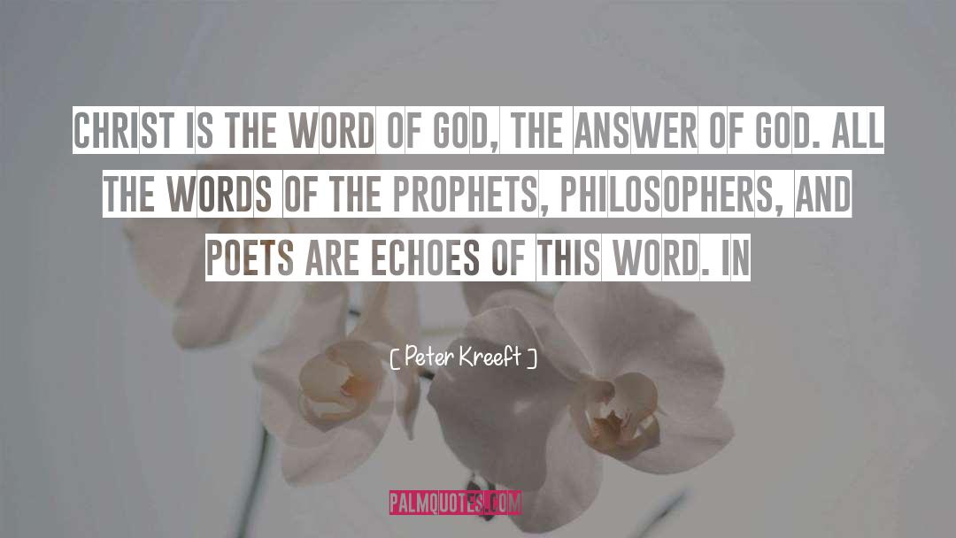 Peter Kreeft Quotes: Christ is the Word of