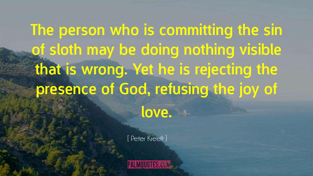 Peter Kreeft Quotes: The person who is committing