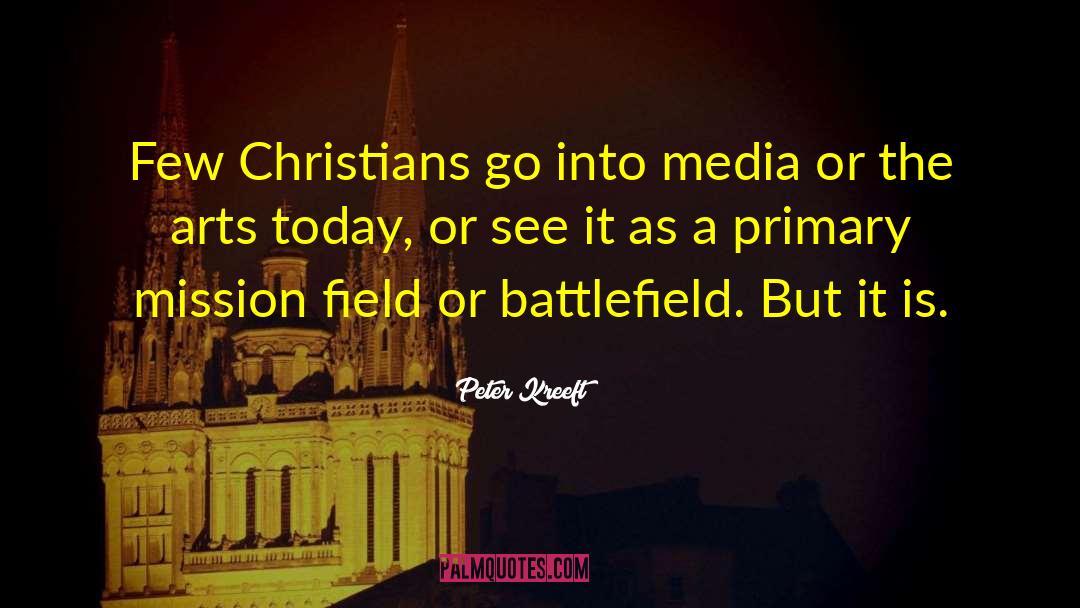 Peter Kreeft Quotes: Few Christians go into media