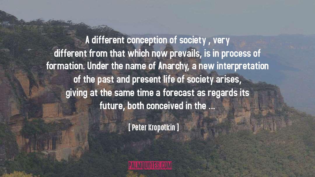 Peter Kropotkin Quotes: A different conception of society