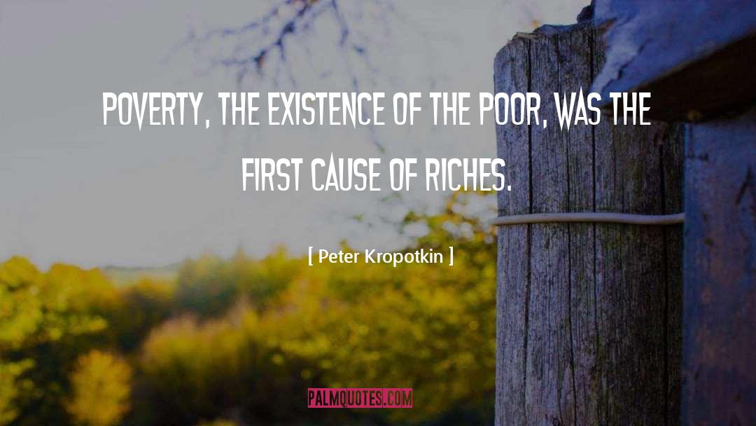 Peter Kropotkin Quotes: Poverty, the existence of the