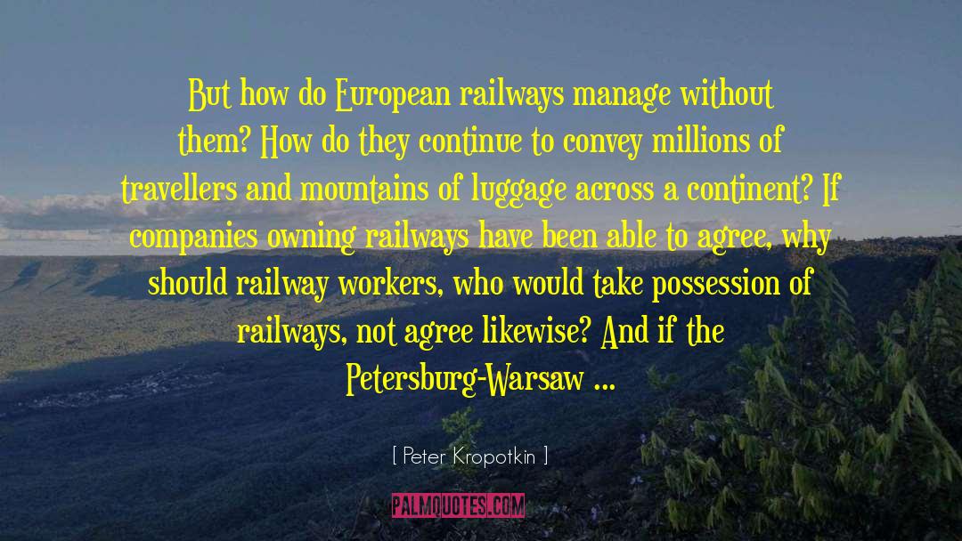 Peter Kropotkin Quotes: But how do European railways
