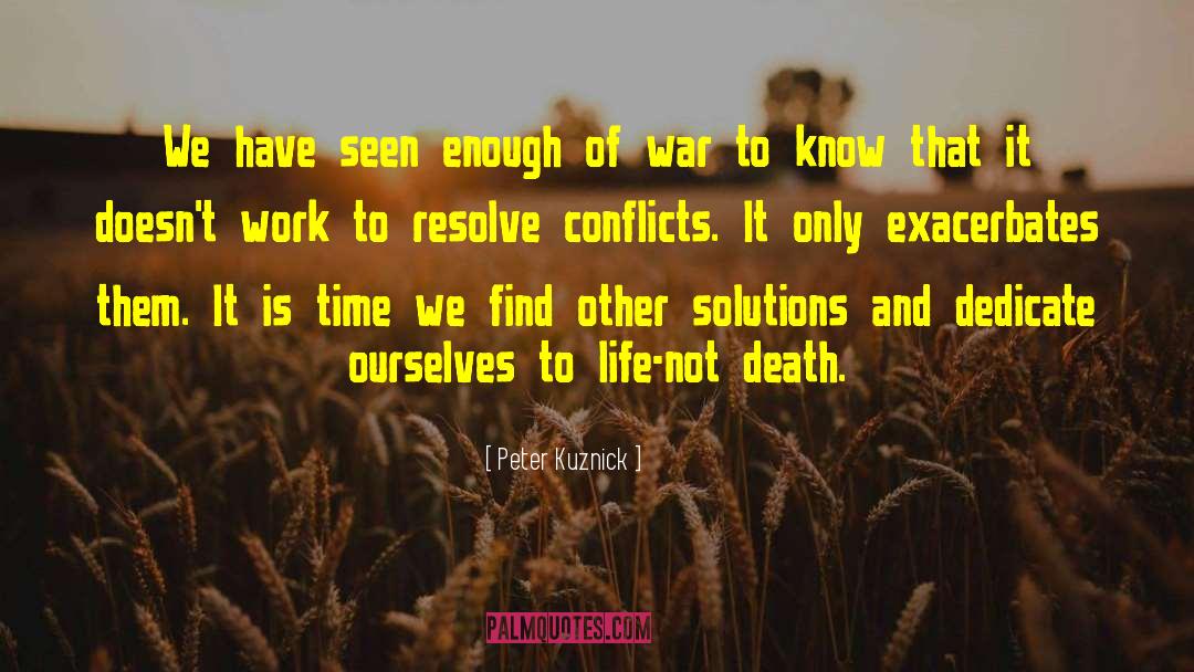 Peter Kuznick Quotes: We have seen enough of