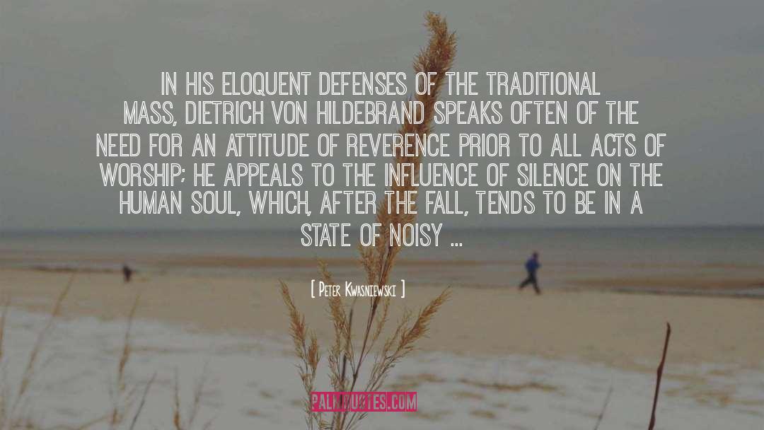 Peter Kwasniewski Quotes: In his eloquent defenses of