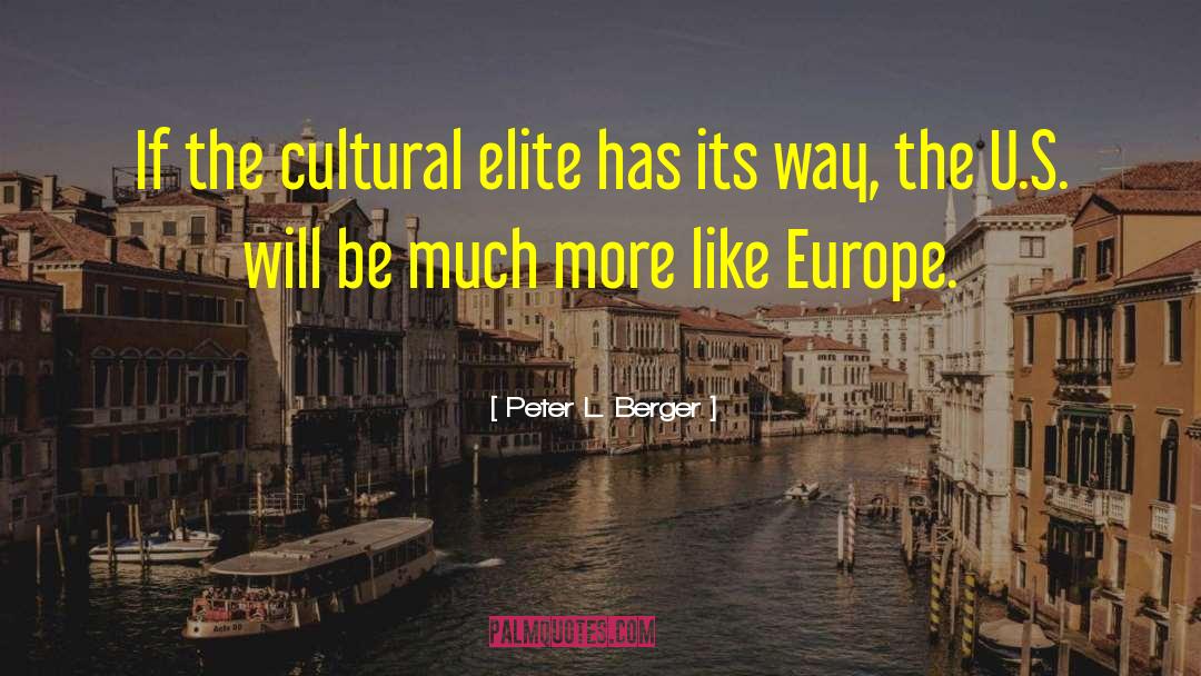Peter L. Berger Quotes: If the cultural elite has