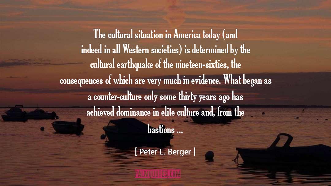 Peter L. Berger Quotes: The cultural situation in America