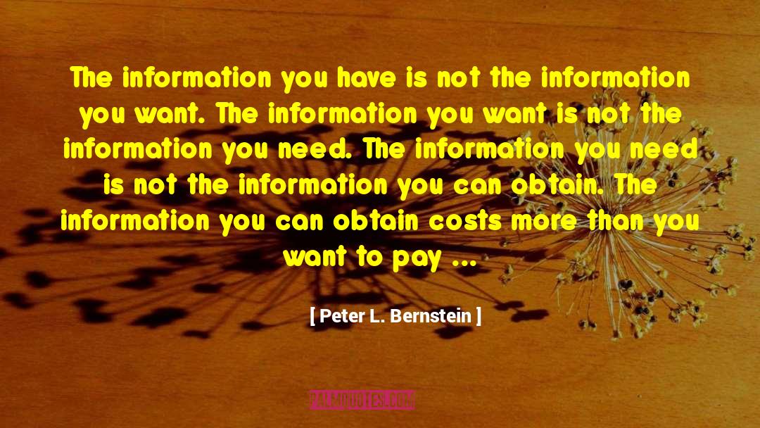 Peter L. Bernstein Quotes: The information you have is