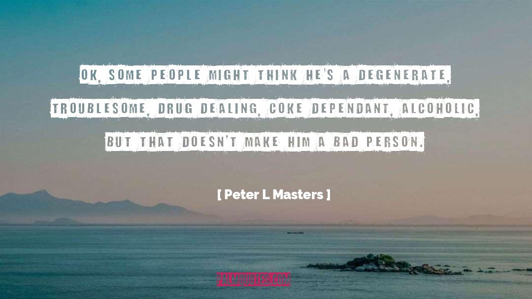 Peter L Masters Quotes: OK, some people might think