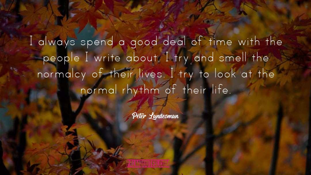Peter Landesman Quotes: I always spend a good