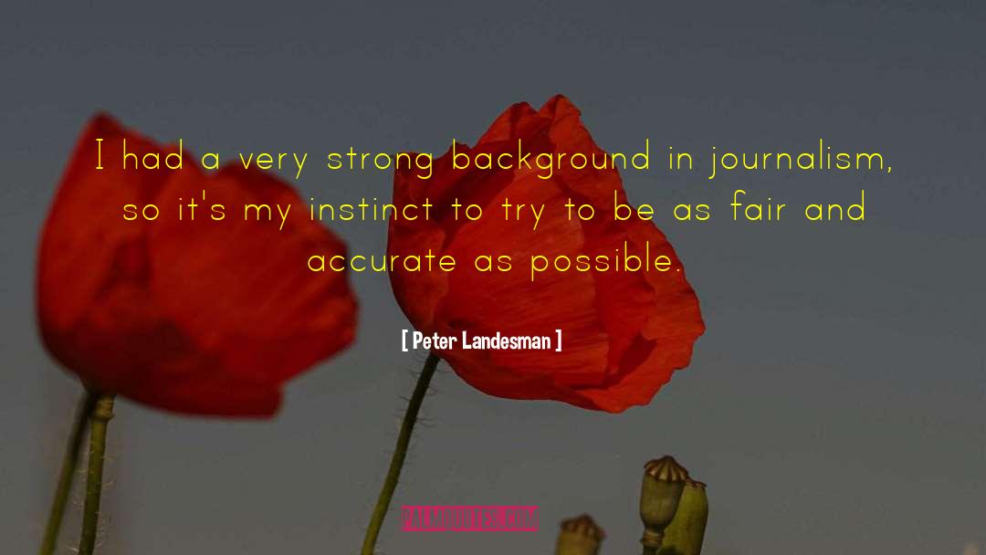 Peter Landesman Quotes: I had a very strong