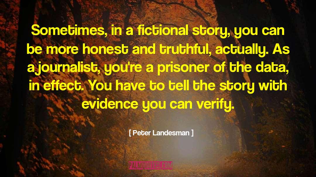 Peter Landesman Quotes: Sometimes, in a fictional story,