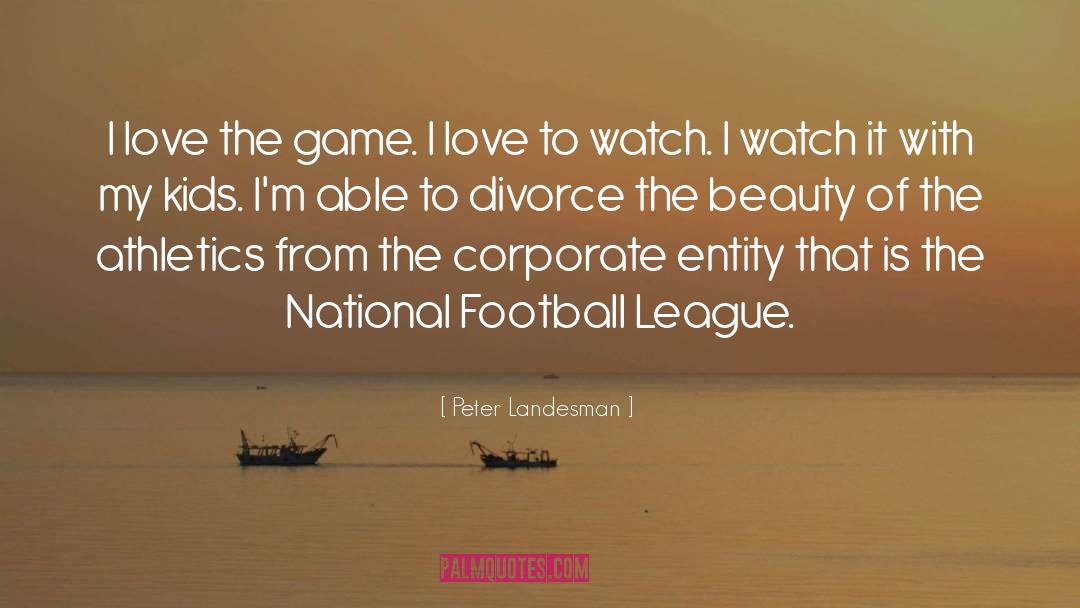 Peter Landesman Quotes: I love the game. I
